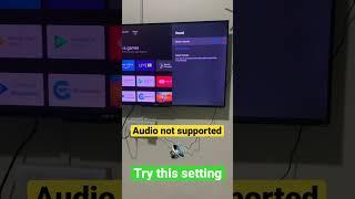 Audio format not supported on tv? Try this setting