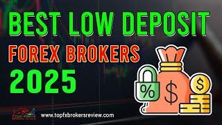 Top 10 Low Deposit Forex Brokers in The World | Best Low Deposit Forex Brokers 2025
