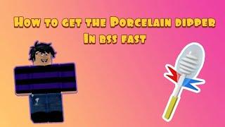 How to get the porcelain dipper in bss fast