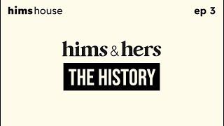 Ep 3 - The History of Hims & Hers (Sep 26, 2024)