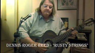 Dennis Roger Reed - "Rusty Strings" - Live to Zoom Sessions