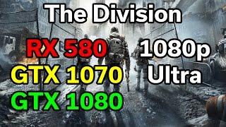 The Division | RX 580 vs GTX 1070 vs GTX 1080 | 1080p Ultra