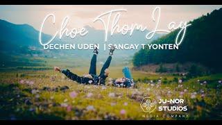 Dechen Uden Lama & Sangay T Yonten – CHOE THOM LAY (Official Music Video)