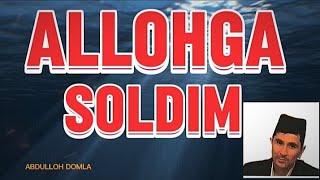 #abdullohdomla  ALLOHGA SOLDIM DEGAN SOʻZNI QUDRATI #maruza