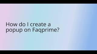 How do I create a popup on Faqprime?