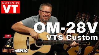 Martin Guitar custom shop DEMO - OM-28V VTS as seen on Virtual Tour