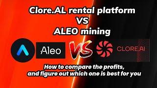 Clore.AI  VS Aleo mining? Which one should you chose?? How to pick the one thats best for you!