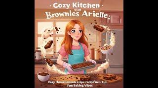 Cozy Kitchen Brownies with Arielle!  Easy Homemade Recipe & Fun Baking Vibes!