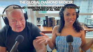 Episode #113: The Hard Truth Diamond Podcast - TOP 10 BIGGEST DIAMONDS OF ALL TIME!