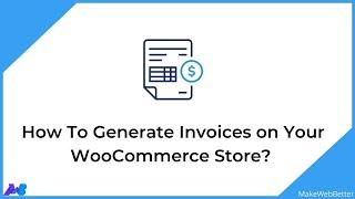 How to Generate Invoices on Your WooCommerce Store?