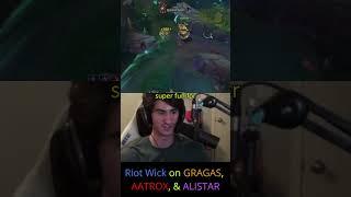 Riot Wick on GRAGAS, AATROX, & ALISTAR