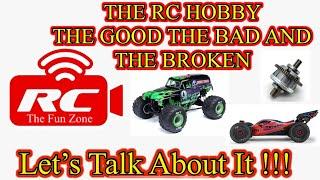 The RC Hobby !! The GOOD The Bad And The BROKEN