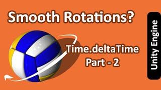 Smooth Rotations | Time_deltaTime | Mathf.Lerp | Part 2 | Unity Engine Series