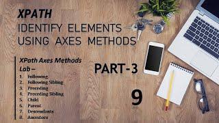 Selenium-XPath-Axes - following,following sibling preceding,preceding sibling,ancestor,child,parent