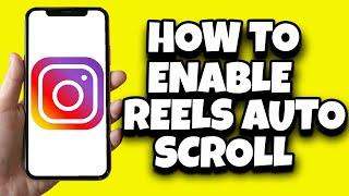 How To Turn On Auto Scroll On Instagram Reels (Fast)