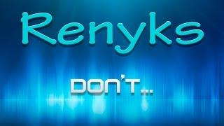 Renyks - Don't...