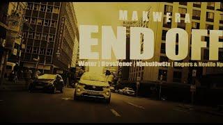Makwera-ENDOFF(ft Water, BossTenor, Njabul0w6ix, Rogers & Neville Np)(Official Music Video)