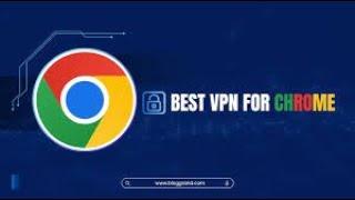 Best VPN for Chrome Browser  In 2024 