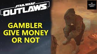 Star Wars Outlaws Give Gambler Money or Not - Mirogana Gambler Choice