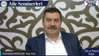 Aile Eğitimi Seminerleri : Ramazan MERCAN - İl Başvaizi " Bedenimiz Bize Emanettir"