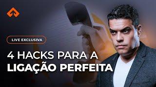 4 hacks para a ligação perfeita