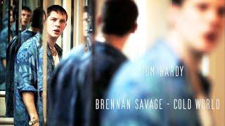 TOM HARDY || BRENNAN SAVAGE - Cold World