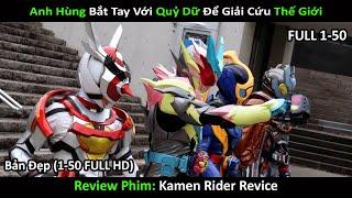 Anh Hùng Bắt Tay Quỷ Dữ Giải Cứu Thế Giới | Review phim siêu nhân:" Kamen Rider Revice " | Tập 1-50