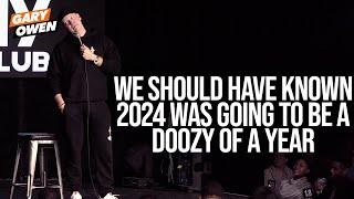 We Should Have Known 2024 Was Going To Be A Doozy | Gary Owen