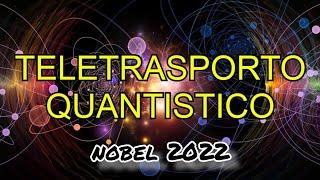 Nobel per la FISICA 2022, entanglement quantistico e teletrasporto quantistico, spiegazione semplice