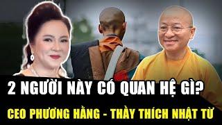 VẠCH TRẦN mối quan hệ giữa CEO PHƯƠNG HẰNG và THẦY THÍCH NHẬT TỪ: Cùng “réo tên” SƯ MINH TUỆ