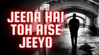 Jeena Hai Toh Aise Jeeyo | Live Happily | powerful Motivational Speech | Hindi