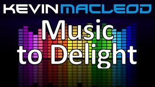 Kevin MacLeod: Music to Delight