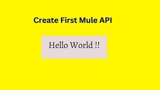 Mulesoft for Beginners: First Mule API - Hello world project in Mule