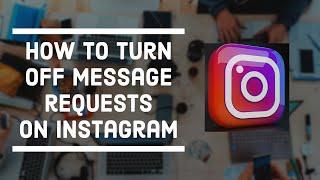 How to Turn Message Requests On and Off on Instagram in 2022