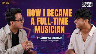 How I Became A Full Time Musician ft.@adityarikhari | Sounds Good with Sagar Kari