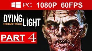 Dying Light Gameplay Walkthrough Part 4 [1080p HD MAX Settings](60 FPS) - No Commentary