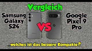 Google Pixel 9 Pro vs Samsung Galaxy S24 - Vergleich - ...welches ist das bessere Kompakte?