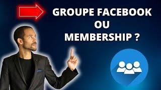 Pourquoi créer un Membership plutôt qu'un groupe Facebook gratuit ?