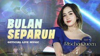 Rischa Queen - Bulan Separuh (Live Music)