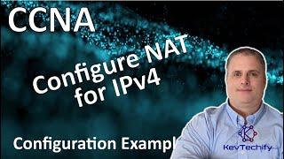 Configure NAT for IPv4 Example - NAT for IPv4 - Lab 6.8.1 - CCNA - KevTechify | vid 79