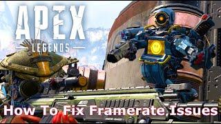 How To Fix Apex Legends Framerate Issue (PC)