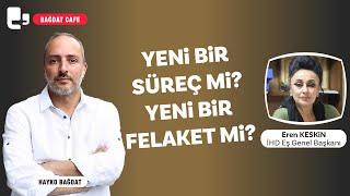 #CANLI | Yeni bir süreç mi, yeni bir felaket mi? | Konuk: Eren Keskin | Bağdat Cafe