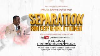 4 SUNDAYS OF SEPARATION FROM EVERY DEMONIC ATTACHMENT ||21||04||2024||