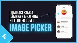 Como acessar a câmera e a galeria no Flutter com o ImagePicker