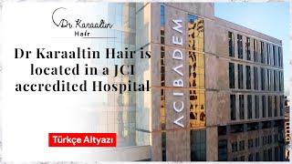 Dr Karaaltin Hair Is Located In a JCI Accredited Hospital / DR KARAALTINHAIR