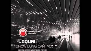 Loquai - How Long Can I Wait (Original Mix) - Mistique Music