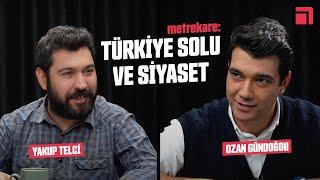 metrekare: Türkiye solu ve siyaset / Ozan Gündoğdu - Yakup Telci