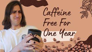 Caffeine Free For a Year - How to Quit Coffee Forever