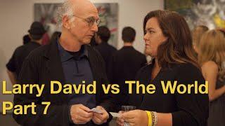 Larry David vs The World - Part 7