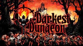 ОСОБНЯК УЖАСА! - ПРОХОЖДЕНИЕ DARKEST DUNGEON